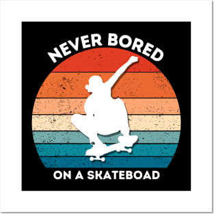 never bored on a skateboard Posters and Art